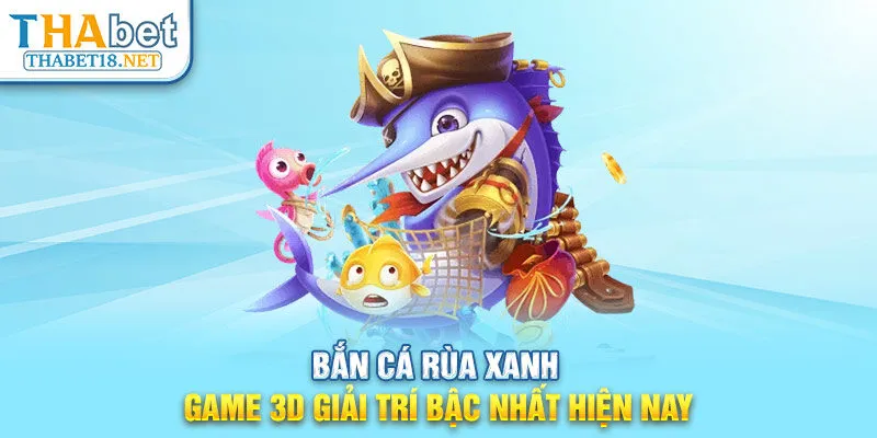 Bắn cá Rùa Xanh