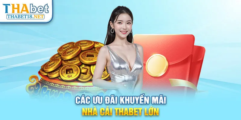 Các ưu đãi khuyến mãi nhà cái THABET lớn