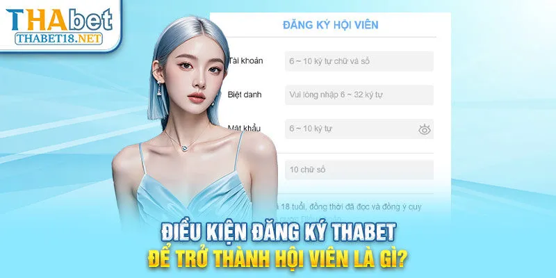 Điều kiện đăng ký THABET để trở thành hội viên là gì?