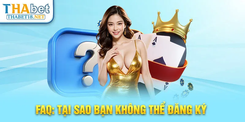 FAQ: Tại sao bạn không thể đăng ký 