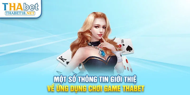 Một số thông tin giới thiệu về ứng dụng chơi game THABET