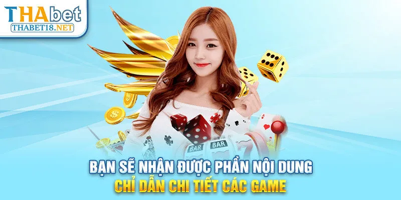 Bạn sẽ nhận được phần nội dung chỉ dẫn chi tiết các game